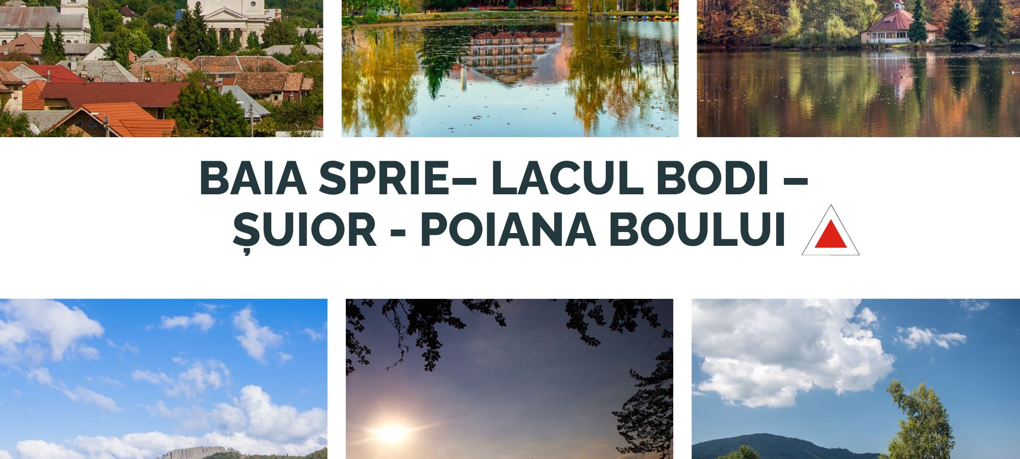 BAIA SPRIE– LACUL BODI MOGOȘA – COMPLEX TURIST ȘUIOR - POIANA BOULUI